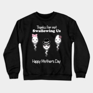 Thanks For Not Swallowing Us Happy Mother's Day Father's Day Crewneck Sweatshirt